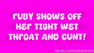 Sc0rpionom Ruby Shows Off Her Tight Wet Throat And Cunt