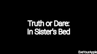 EveYourApple Truth Or Dare In Sisters Bed
